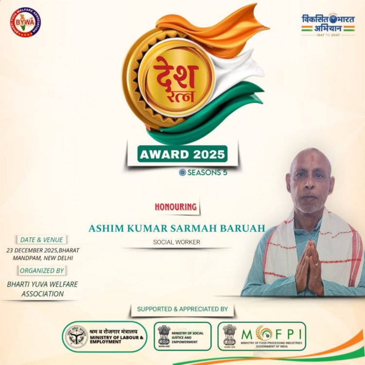 Ashim Kumar Sarmah Baruah to Be Honoured with Desh Ratna Award 2025 for Excellence in Social Service